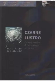 Czarne lustro. Od wizji mediów do technologii...