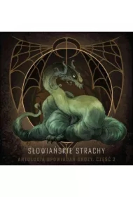 Słowiańskie strachy. Antologia opowiadań grozy. Część 2