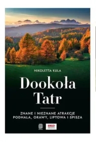Dookoła Tatr. Znane i nieznane atrakcje Podhala...