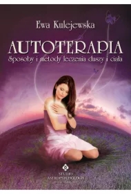 Autoterapia. Sposoby i metody leczenia duszy i ciała