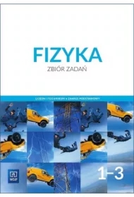 Fizyka. Zbiór zadań. Liceum i technikum. Klasy 1-3. Zakres podstawowy. Szkoła ponadpodstawowa