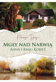 Mgły nad Narwią. Anna i Krąg Kobiet