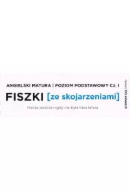 Fiszki ze skojarzeniami. Język angielski. Matura. Część 1. Poziom podstawowy