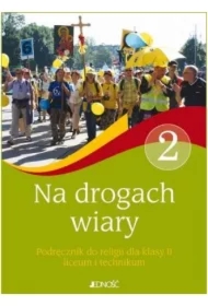 Na drogach wiary. Podręcznik do religii dla klasy 2 liceum i technikum