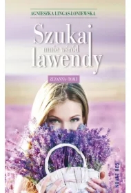 Zuzanna. Szukaj mnie wśród lawendy. Tom 1