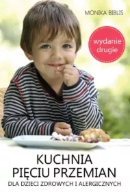 Kuchnia Pięciu Przemian dla dzieci zdrowych i alergicznych (wydanie drugie)
