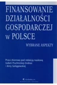 Finansowanie działalności gospodarczej w Polsce. Wybrane aspekty