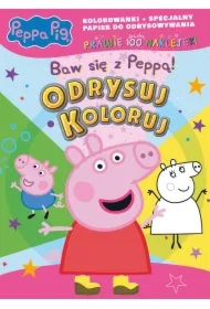Peppa Pig. Odrysuj koloruj. Baw się z Peppą!