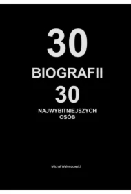 30 Biografii 30 najwybitniejszych osób