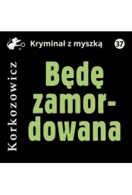 Będę zamordowana