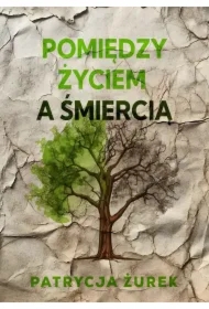 Pomiędzy życiem a śmiercią