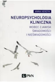 Neuropsychologia kliniczna wobec zjawisk świadomości i nieświadomości