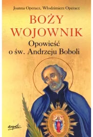 Boży wojownik. Opowieść o św. Andrzeju Boboli