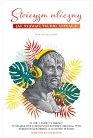 Stoicyzm uliczny. Jak oswajać trudne sytuacje