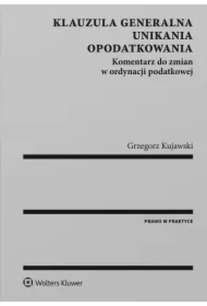 Klauzula generalna unikania opodatkowania. Komentarz do zmian w ordynacji podatkowej