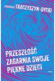 Przeszłość zagarnia swoje piękne dzieci