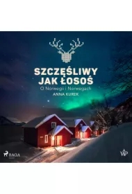 Szczęśliwy jak łosoś. O Norwegii i Norwegach