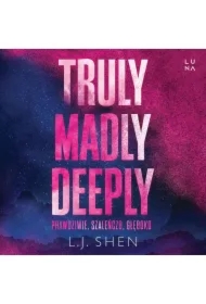 Truly Madly Deeply. Prawdziwie, szaleńczo, głęboko