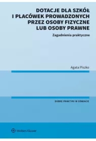 Dotacje dla szkół i placówek prowadzonych przez osoby fizyczne lub osoby prawne. Zagadnienia praktyczne
