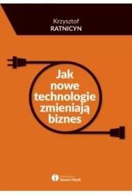Jak nowe technologie zmieniają biznes