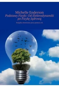 Podstawy Fizyki: Od Elektrodynamiki po Fizykę Jądrową