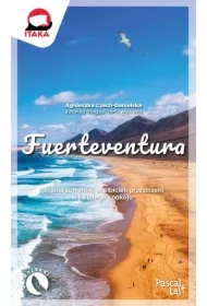 Fuerteventura. Kraina surferów, wielbicieli przestrzeni i świętego spokoju