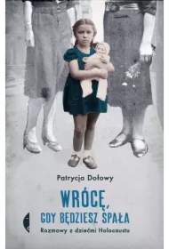 Wrócę, gdy będziesz spała. Rozmowy z dziećmi Holocaustu