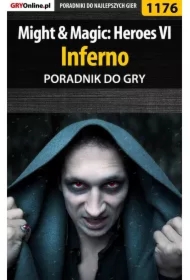 Might  Magic: Heroes VI - Inferno - poradnik do gry