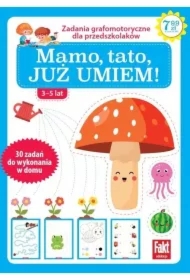 Mamo, tato już to umiem! Zabawy grafomotoryczne dla przedszkolaków 3-5 lat. Fakt dzieciom 2/2021