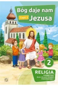 Bóg daje nam Jezusa. Podręcznik do religii dla klasy 2 szkoły podstawowej. Część 2