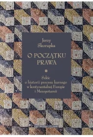 O początku prawa. Szkic o historii procesu karnego w kontynentalnej Europie i Mezopotamii