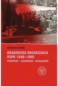Krakowska organizacja PZPR (1948-1990). Struktury - Członkowie- Działalność
