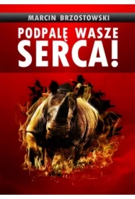 Podpalę wasze serca!
