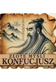 Konfucjusz i inni myśliciele Wschodu. Złote myśli