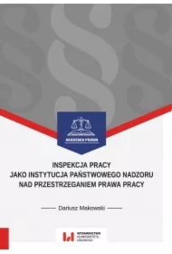 Inspekcja pracy jako instytucja państwowego nadzoru nad przestrzeganiem prawa pracy