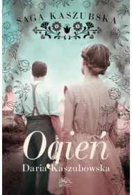 Ogień. Saga kaszubska. Tom 5