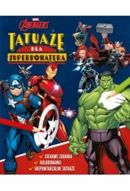 Tatuaże dla superbohatera. Ciekawe zadania, kolorowanki, niepowtarzalne tatuaże. Marvel Avengers