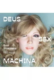 Deus sex machina. Czy roboty nas pokochają?