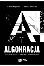 ALGOKRACJA. Jak i dlaczego sztuczna inteligencja zmienia wszystko?