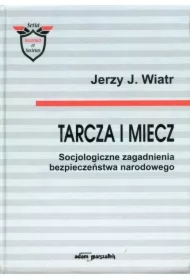 Tarcza i miecz. Socjologiczne zagadnienia..