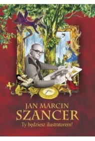 Jan Marcin Szancer. Ty będziesz ilustratorem!