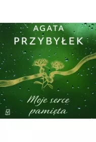 Moje serce pamięta. Detektyw Rafał Kamieński. Tom 4