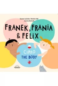Franek, Frania & Felix. Ciało The body