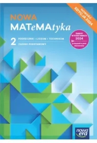 NOWA MATeMAtyka 2. Podręcznik dla liceum ogólnokształcącego i technikum. Zakres podstawowy. Edycja 2024