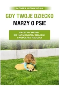 Gdy twoje dziecko marzy o psie