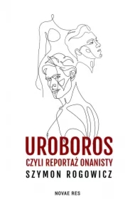 Uroboros, czyli reportaż onanisty