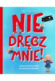 Nie dręcz mnie! Jak poradziłam sobie z prześladowaniem