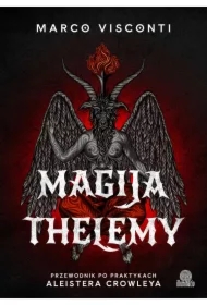 Magija thelemy. Przewodnik po praktykach Aleistera Crowleya