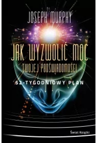Jak wyzwolić moc twojej podświadomości: 52-tygodniowy plan