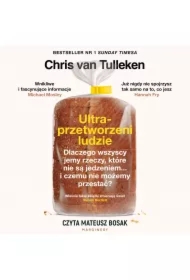 Ultraprzetworzeni ludzie. Dlaczego wszyscy jemy rzeczy, które nie są jedzeniem... i czemu nie możemy przestać?